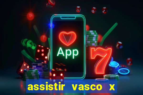 assistir vasco x cruzeiro ao vivo hd